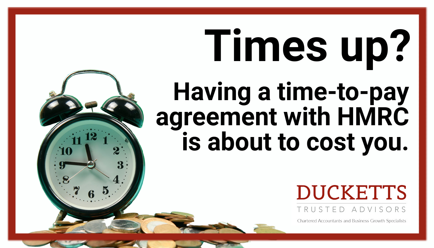 Having a time-to-pay agreement with HMRC is about to cost you.